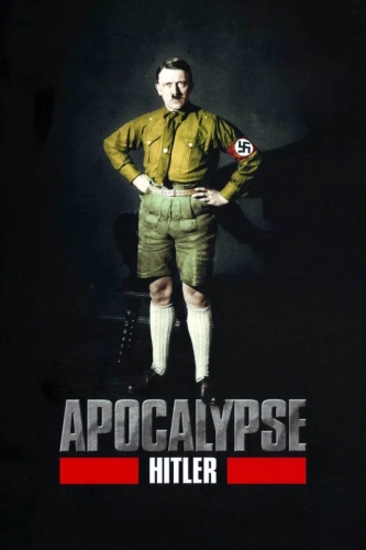 Апокалипсис: Восхождение Гитлера (2011)